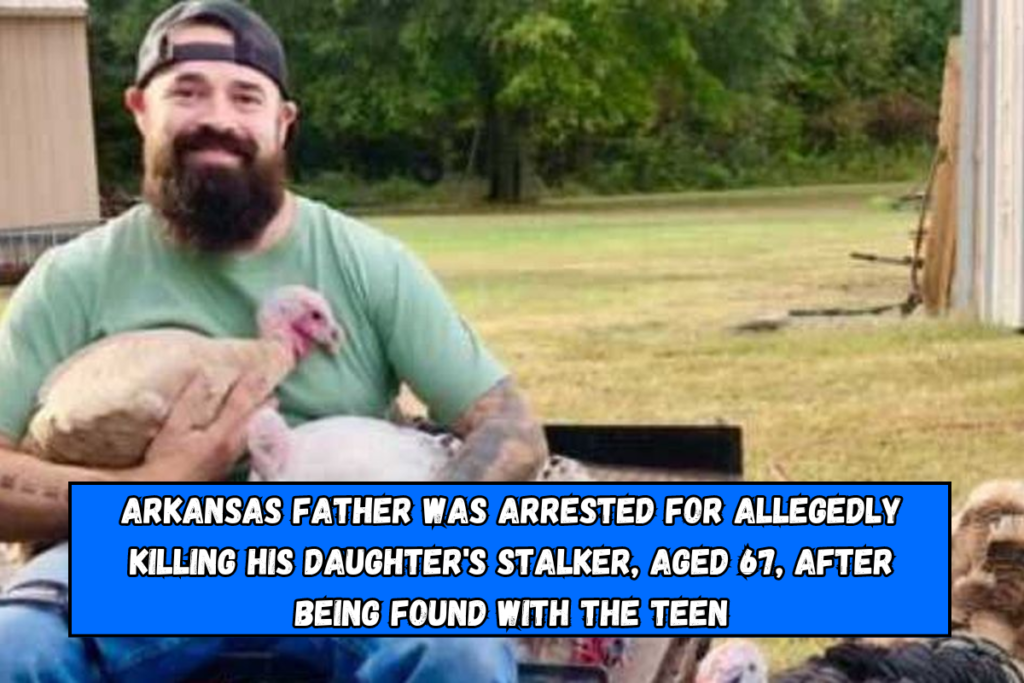 Arkansas father was arrested for allegedly killing his daughter's stalker, aged 67, after being found with the teen