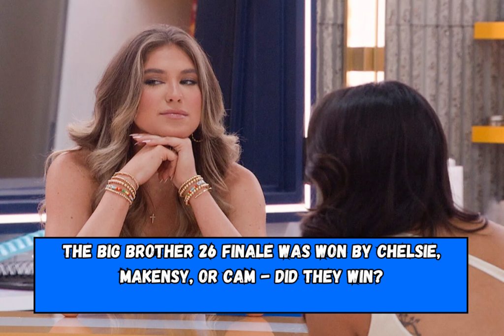 The Big Brother 26 finale was won by Chelsie, Makensy, or Cam - did they win?