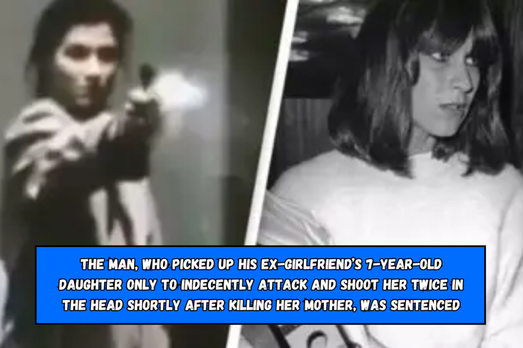 The man, who picked up his ex-girlfriend’s 7-year-old daughter only to indecently attack and shoot her twice in the head shortly after killing her mother, was sentenced