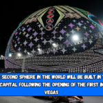 The second Sphere in the world will be built in the UAE capital following the opening of the first in Las Vegas